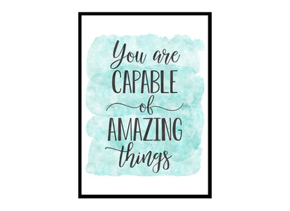 "You Are Capable Of Amazing Things" Quote Art Poster Print