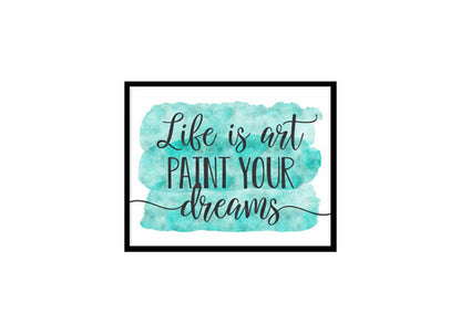"Life Is Art Paint Your Dreams" Quote Art Poster Print