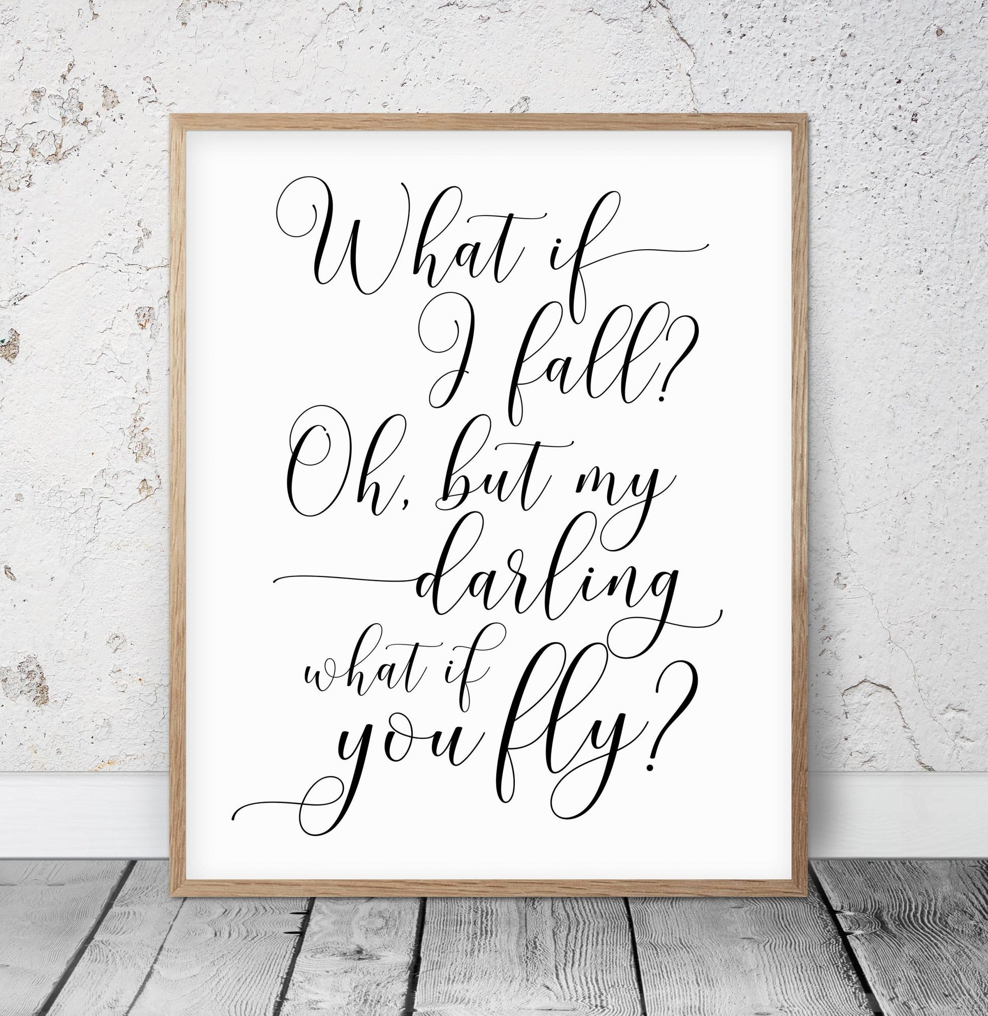 Cursive Quote Print, What If I Fall Oh, My Darling,Romantic Quote Motivational