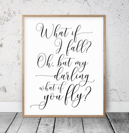 Cursive Quote Print, What If I Fall Oh, My Darling,Romantic Quote Motivational