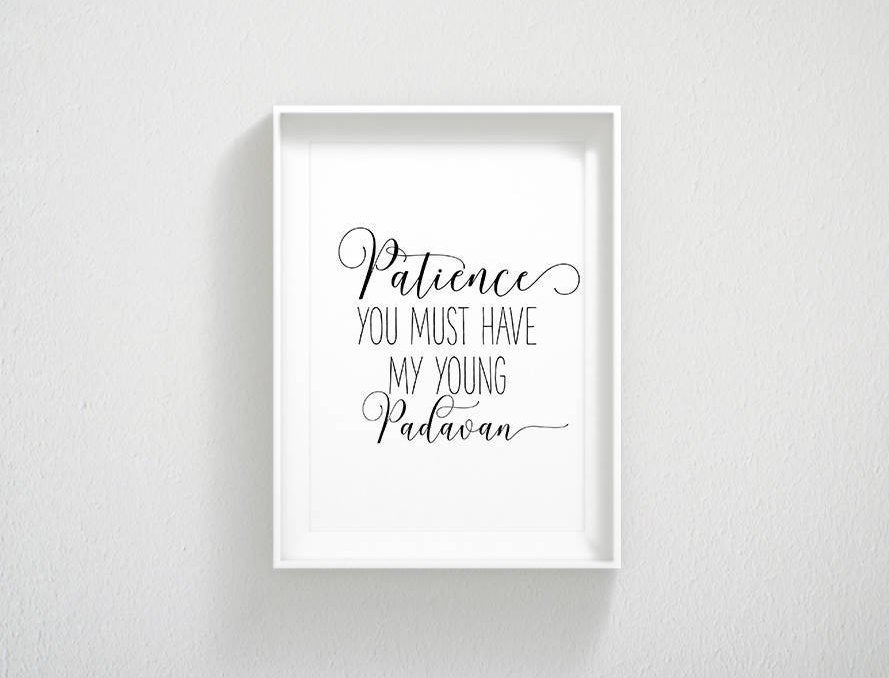 Patience You Must Have, Kids Room Decor, Nursery Quotes,Nursery Wall Art