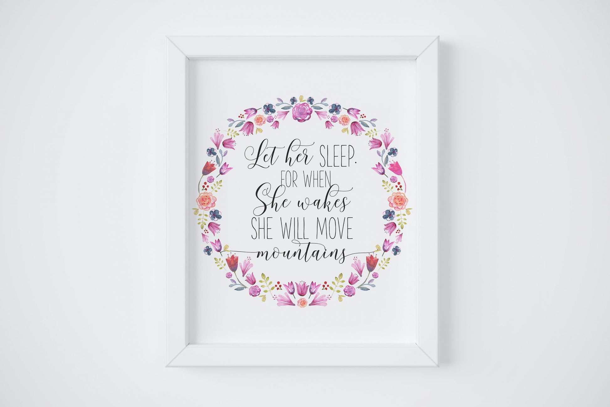 Let Her Sleep For When She Wakes She Will Move Mountains Nursery Decor