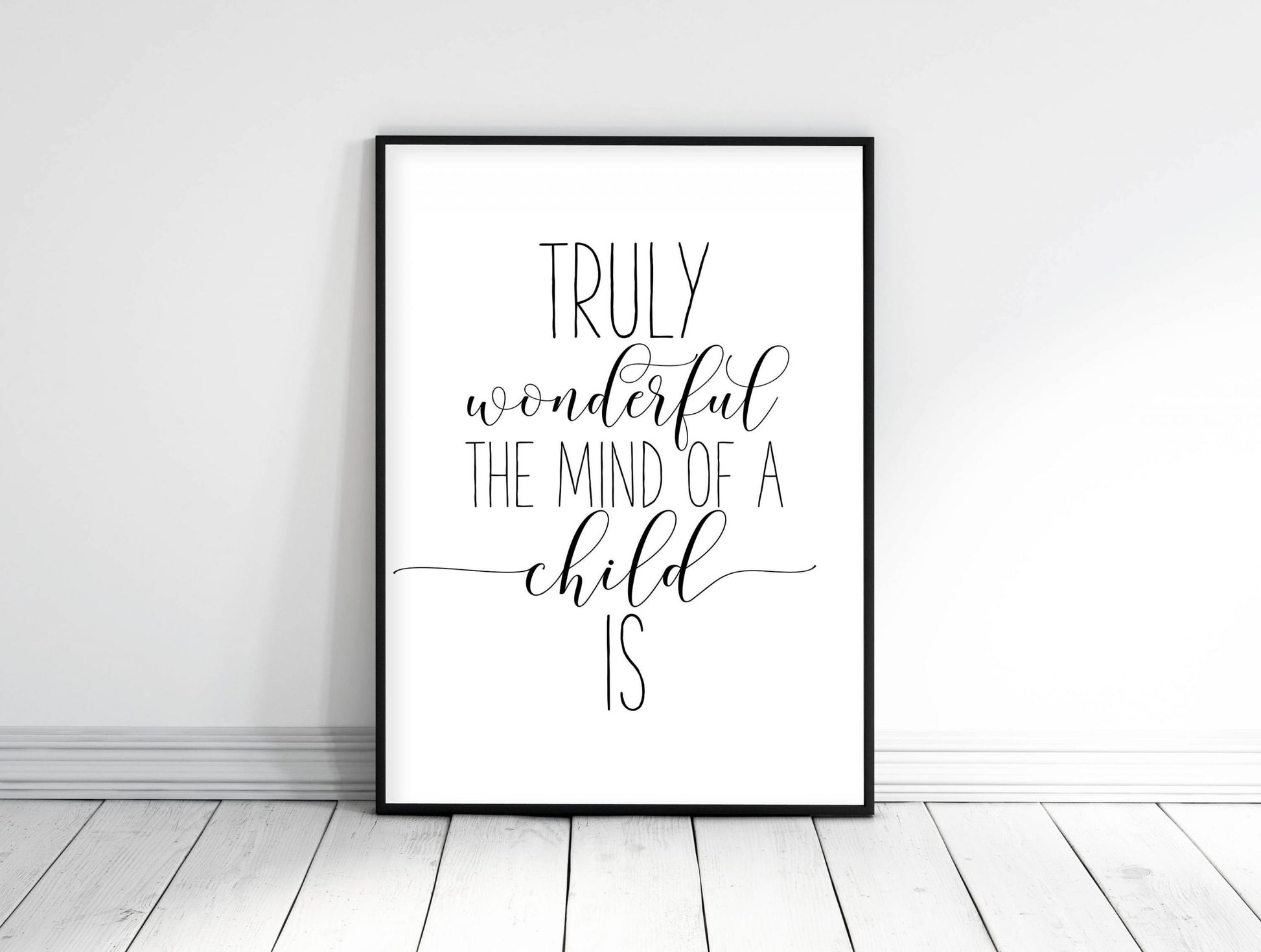 Truly Wonderful The Mind Of A Child Is, Nursery Printable Quotes,Room Decor