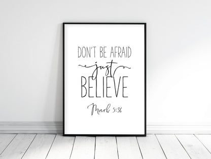 Don't Be Afraid Just Believe, Mark 5:36, Bible Verse Art Print, Inspirational Quote, Bible Sign