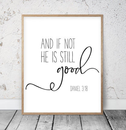 And If Not, He Is Still Good, Daniel 3:18, Bible Verse Printable, Scripture Nursery Print Wall Art