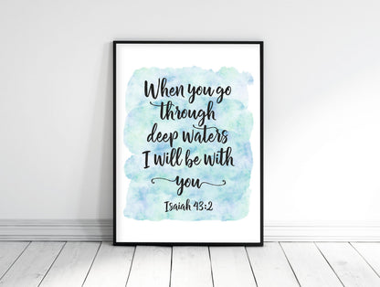 When You Go Through Deep Waters I'll Be With You, Isaiah 43:2, Bible Quote Scripture Print Verse