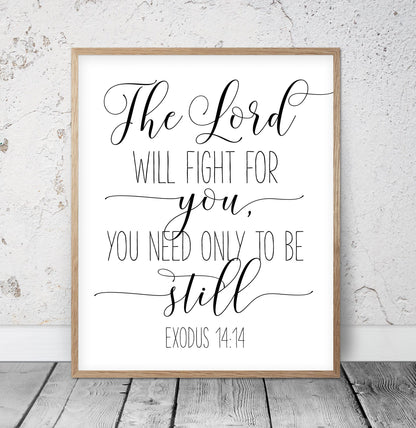 The Lord Will Fight For You, You Need Only To Be Still, Exodus 14:14, Bible Verse Prints