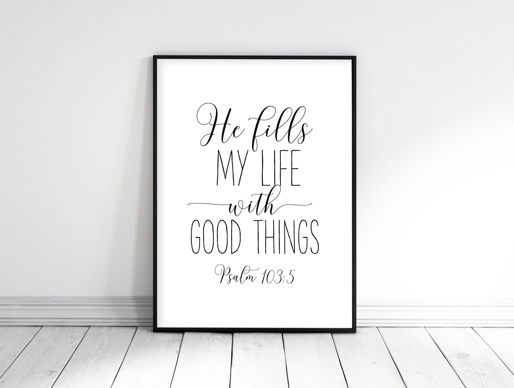 Psalm 103:5, He Fills My Life With Good Things, Christian Printable, Bible Verse Art, Scripture Decor