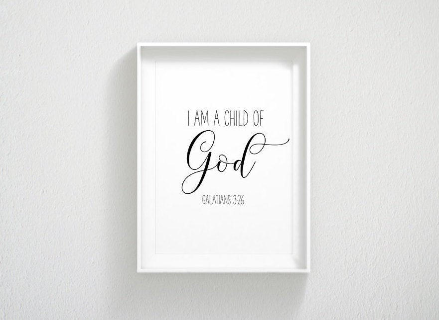 Bible Printable Art I am a Child of God, Galatians 3:26, Bible Verse art print,Wall Art
