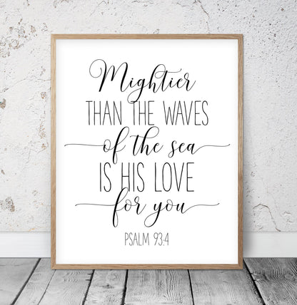 Mightier Than The Waves Of The Sea Is His Love For You, Psalm 93:4, Scripture Print