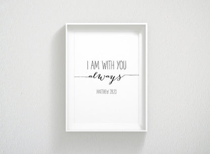 Bible Verse Printable I Am With You Always, Matthew 28:20, Typography Poster, Bible Quote