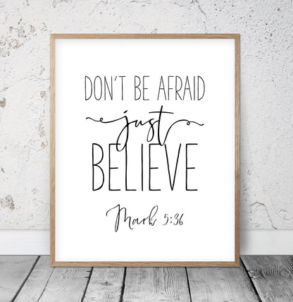 Don't Be Afraid Just Believe, Mark 5:36, Bible Verse Art Print, Inspirational Quote, Bible Sign