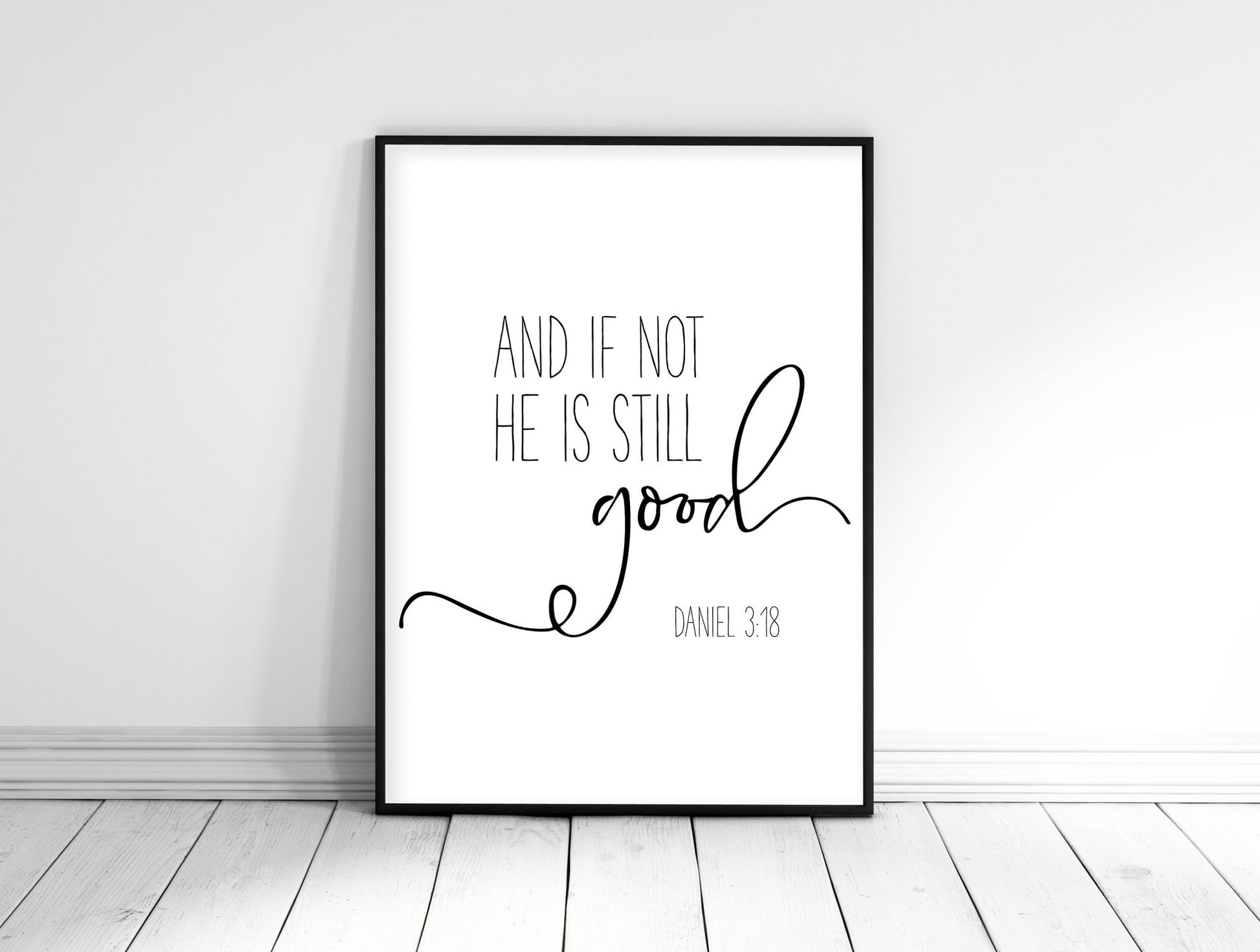 And If Not, He Is Still Good, Daniel 3:18, Bible Verse Printable, Scripture Nursery Print Wall Art