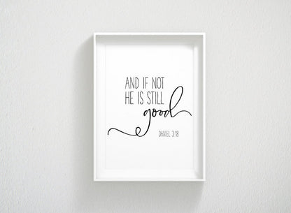 And If Not, He Is Still Good, Daniel 3:18, Bible Verse Printable, Scripture Nursery Print Wall Art