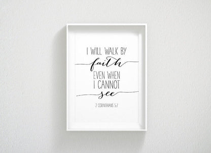 I Will Walk By Faith Even When I Cannot See, 2 Corinthians 5:7, Scripture Wall Art