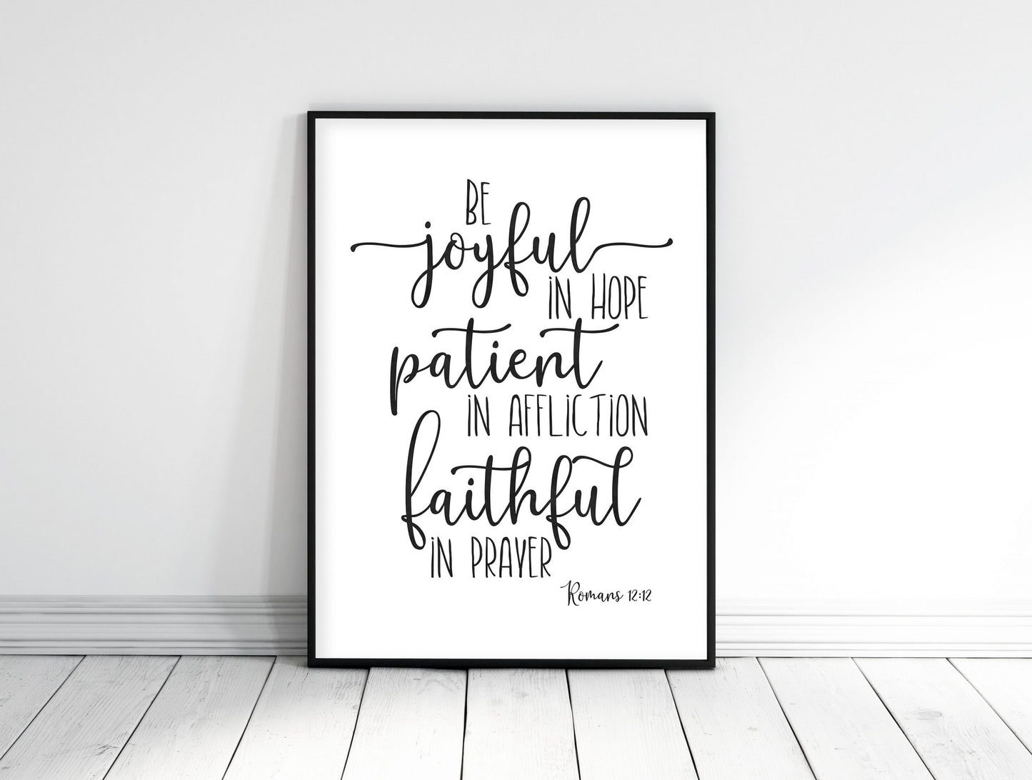Be Joyful In Hope, Patient In Affliction, Faithful In Prayer, Romans 12:12, Christian Wall Art Print