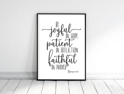 Be Joyful In Hope, Patient In Affliction, Faithful In Prayer, Romans 12:12, Christian Wall Art Print