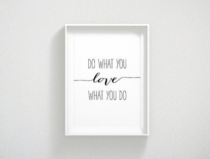 Do What You Love, Love What You Do, Motivational Inspirational Print, Wall Art