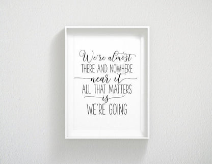 We're Almost There and Nowhere Near It, Wall Art, Girl Quotes Room Decor