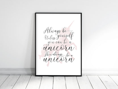 Motivational Quote Always Be Yourself Unless You Can Be A Unicorn Nursery Art