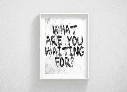 Motivational Typography Poster, What are you waiting for, Room Wall Art Decor