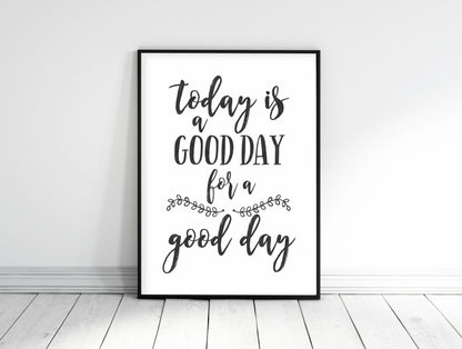 Today Is A Good Day For A Good Day Print Wall Art, Motivational Print Art Decor