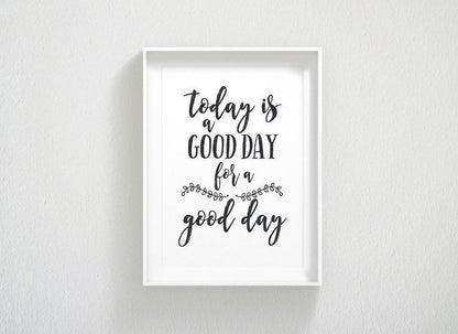 Today Is A Good Day For A Good Day Print Wall Art, Motivational Print Art Decor