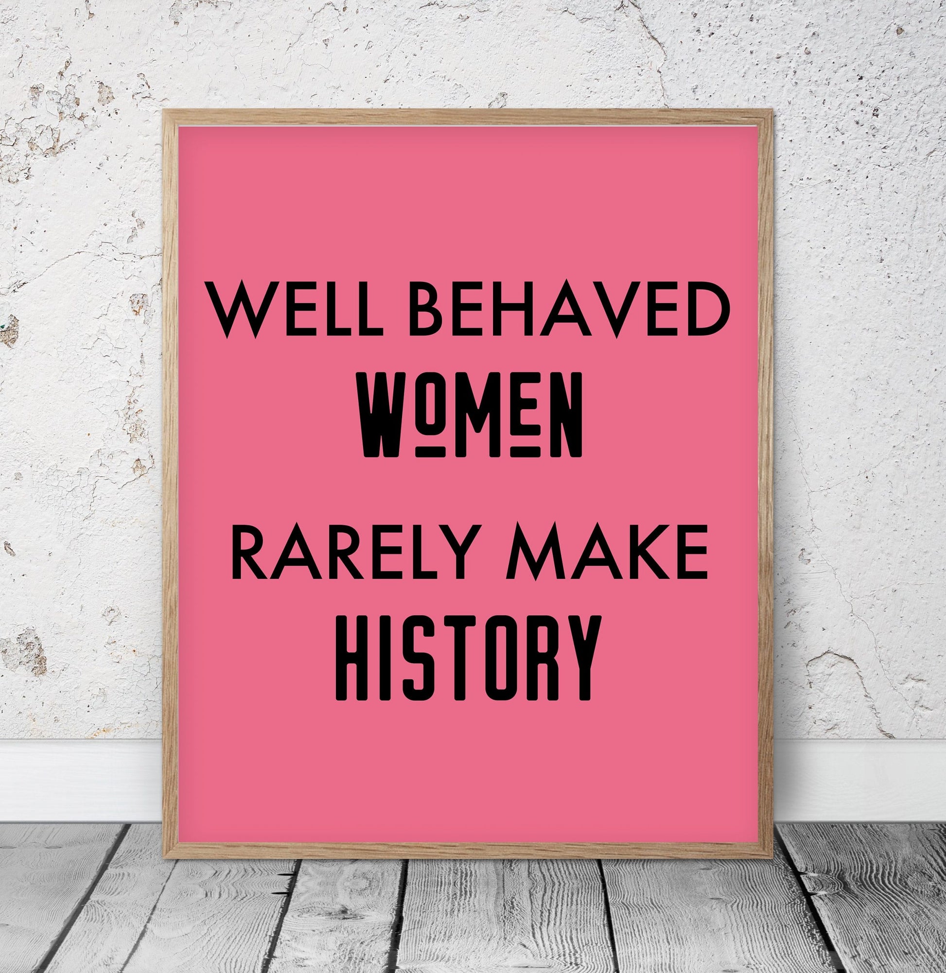 Feminist Poster Well Behaved Women Rarely Make History, Girl Room Decor
