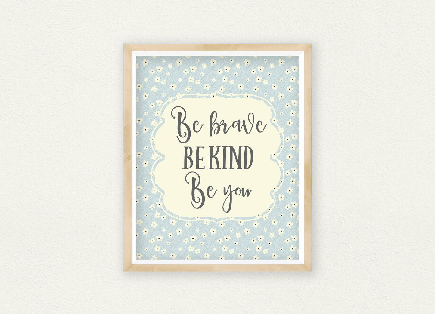 Be Kind Be Brave Be You, Blue Nursery Decor, Girls Floral Nursery Wall Art Decor