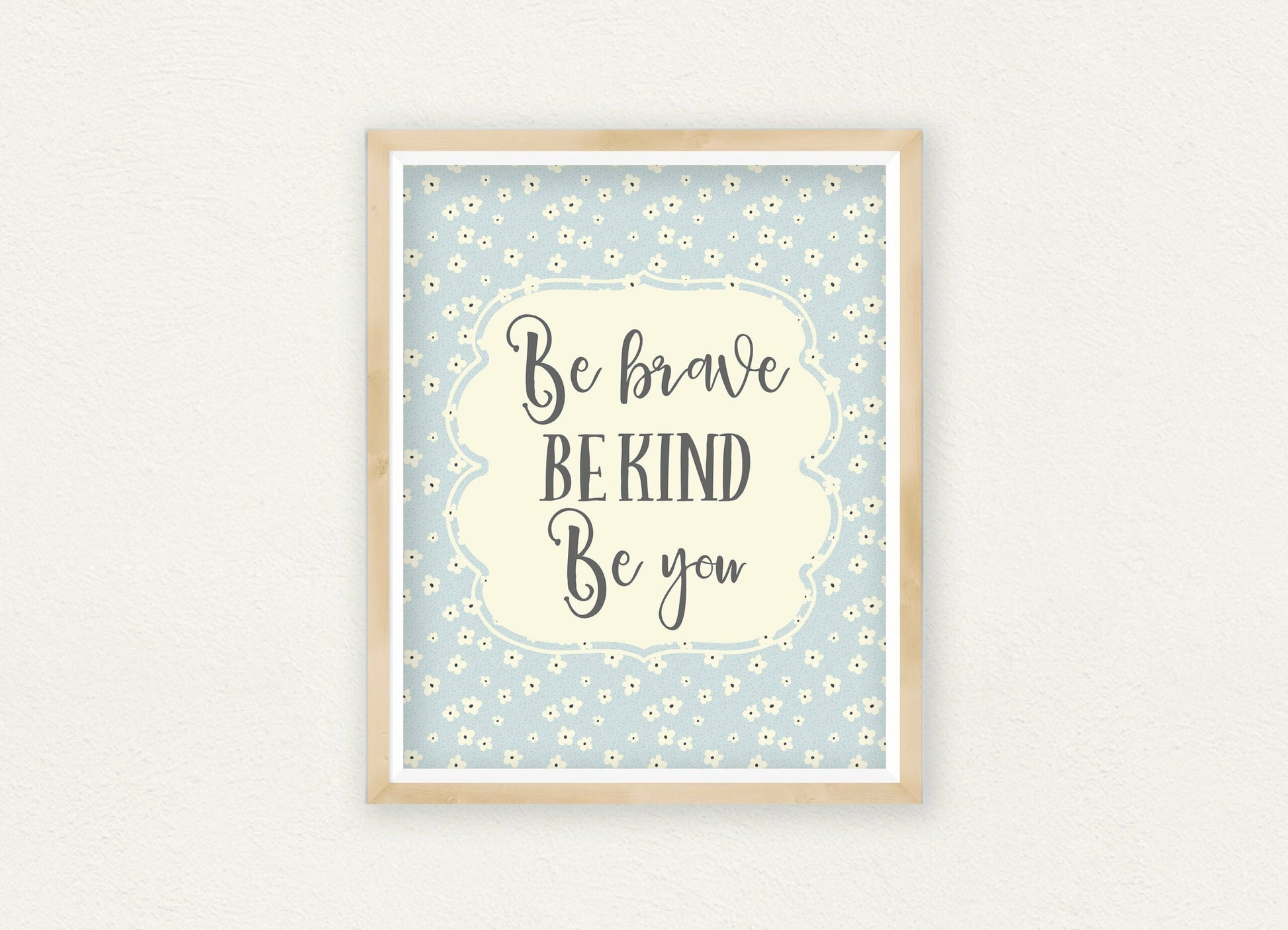 Be Kind Be Brave Be You, Blue Nursery Decor, Girls Floral Nursery Wall Art Decor