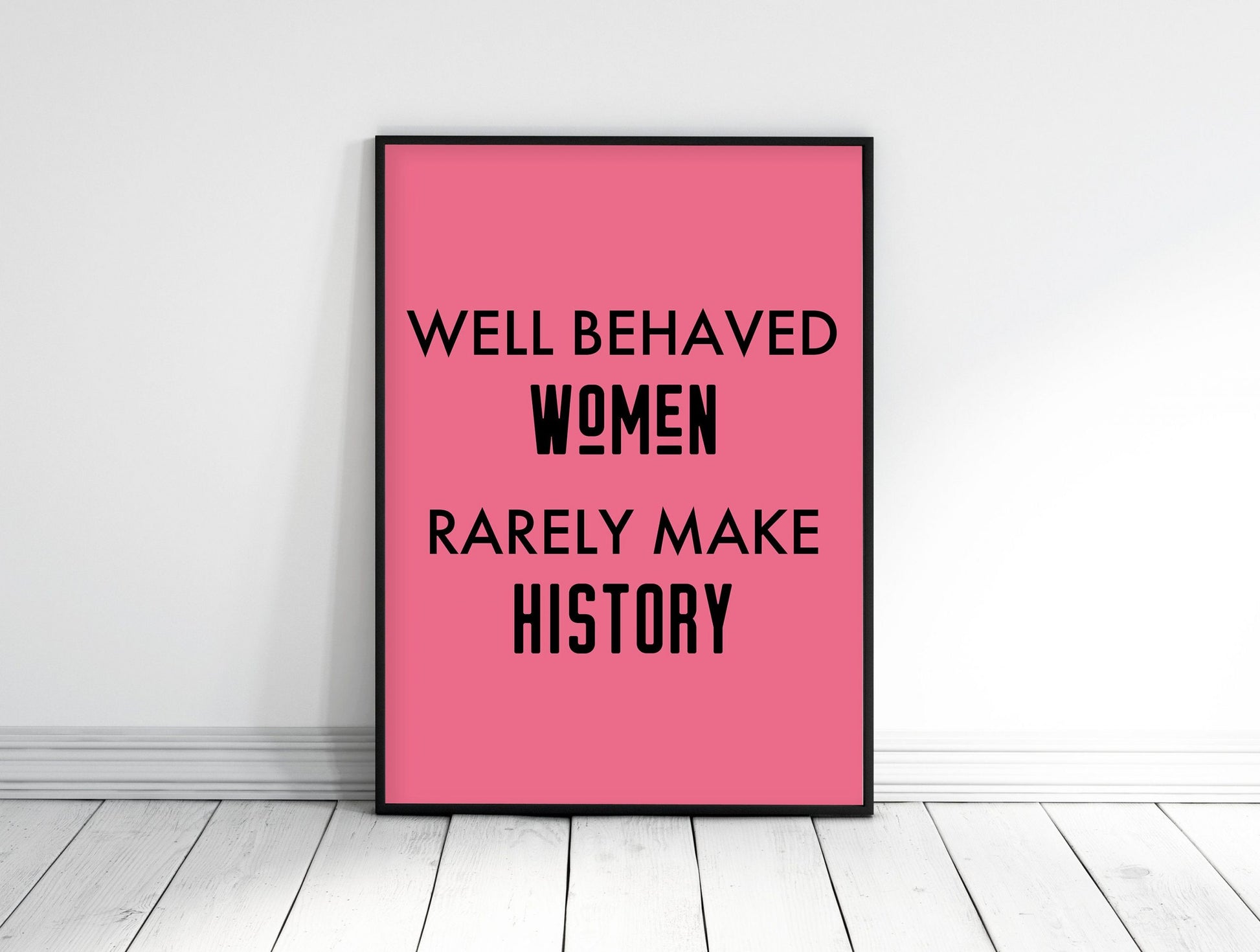 Feminist Poster Well Behaved Women Rarely Make History, Girl Room Decor
