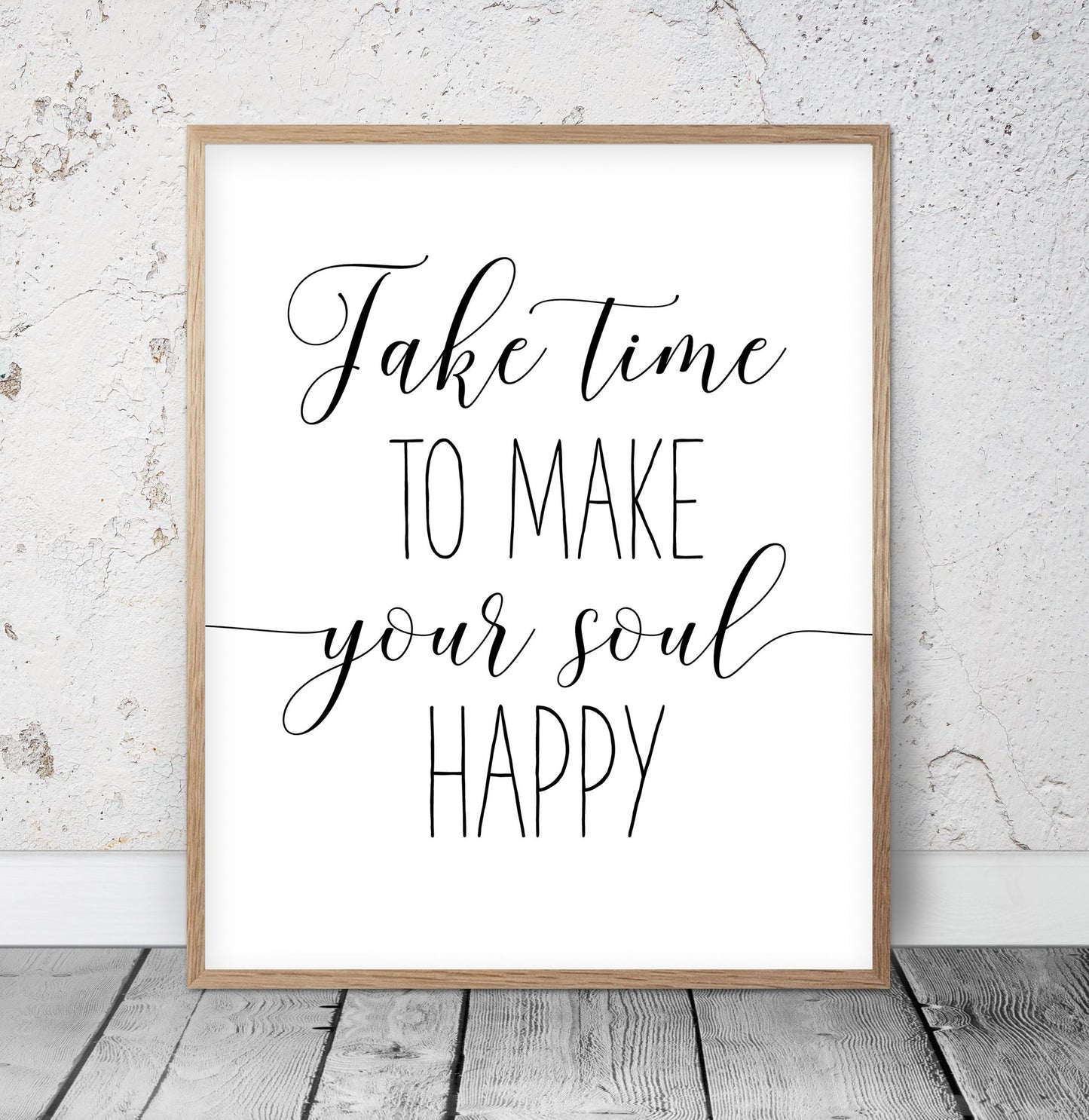 Take Time To Make Your Soul Happy,Print Room Decor, Inspirational Quotes