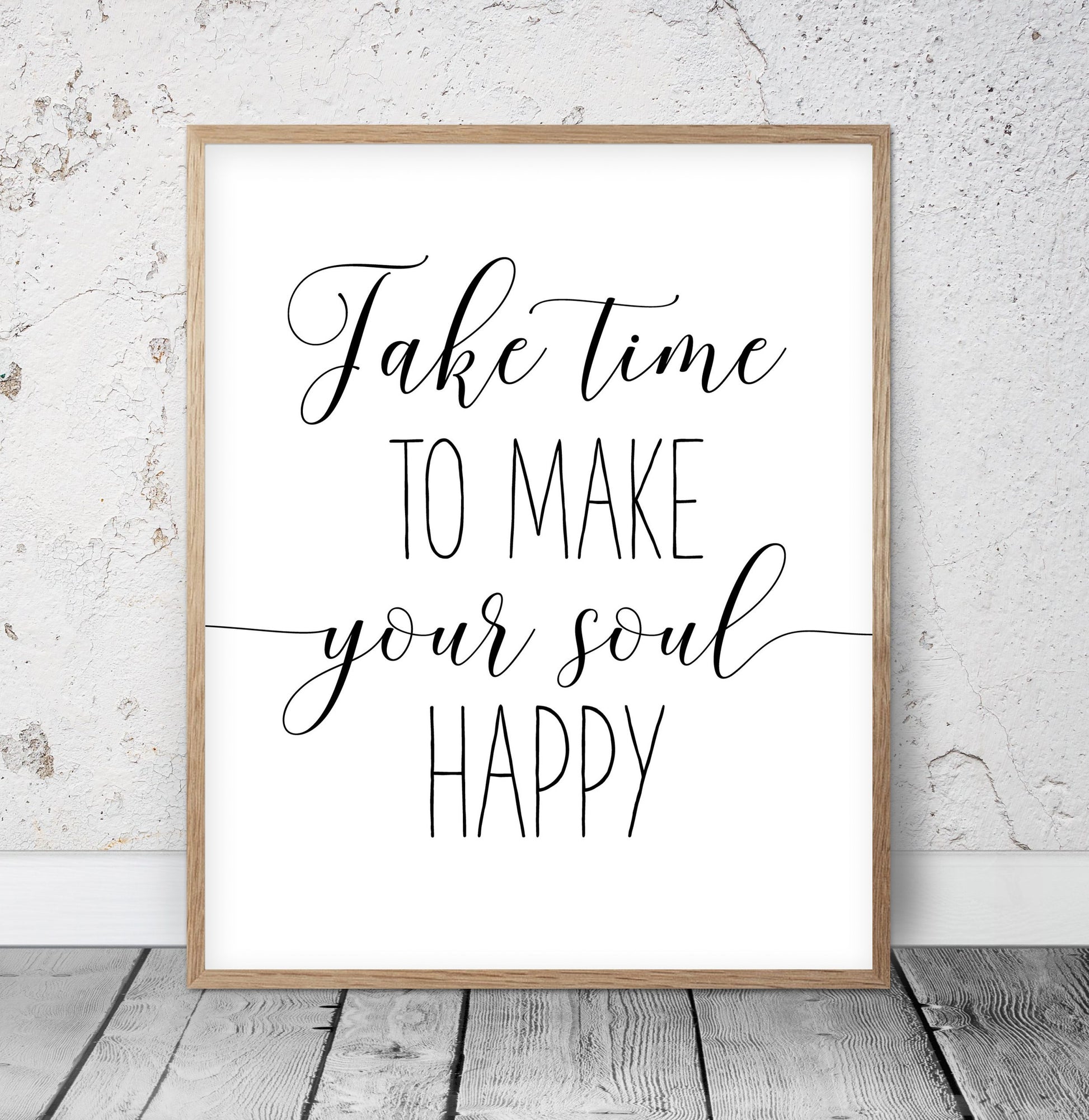 Take Time To Make Your Soul Happy,Print Room Decor, Inspirational Quotes