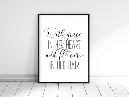 With Grace In Her Heart and Flowers in Her Hair, Girls Room Decor, Girl Quotes