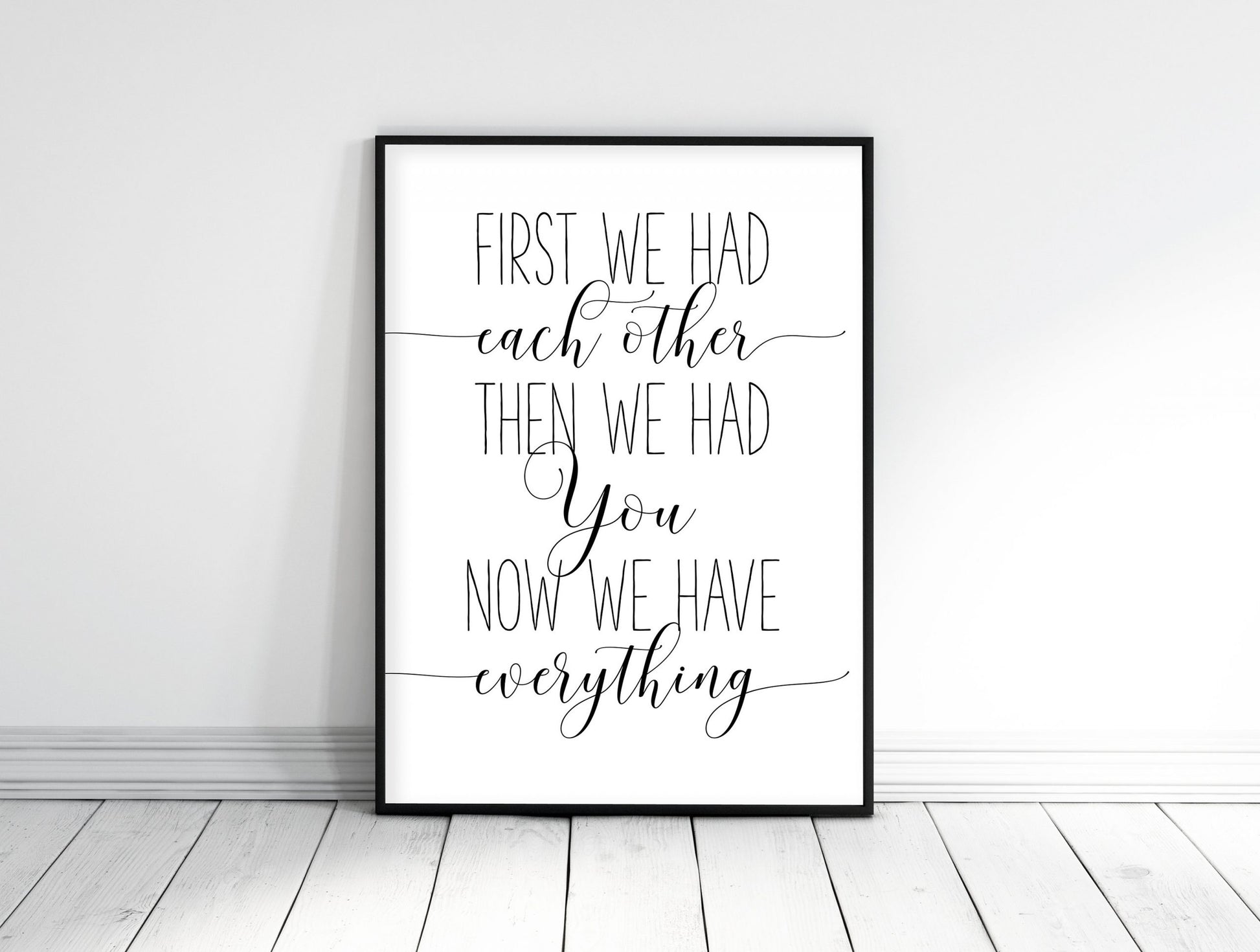 First We Had Each Other Then We Had You Now We Have Everything, Wall Art