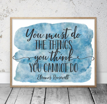 You Must Do The Things You Think You Cannot Do,Inspirational Wall Art Print