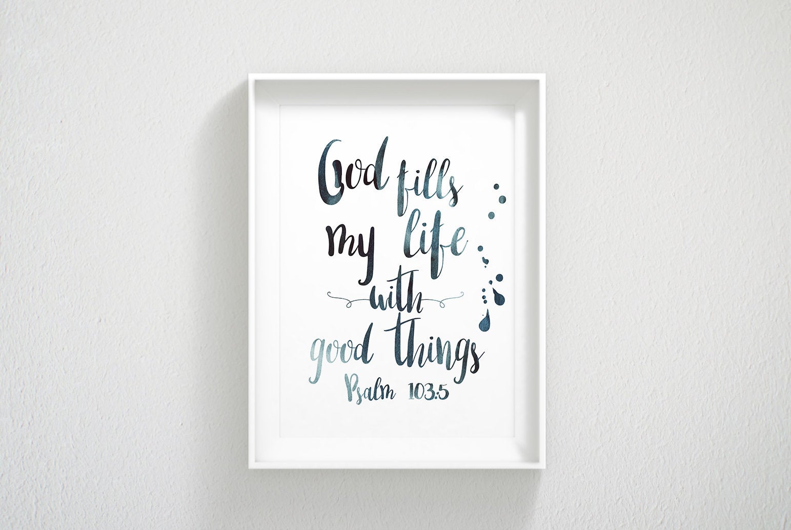 God Fills My Life With Good Things, Psalm 103:5, Scripture Printable, Bible Verse Prints, Wall Art