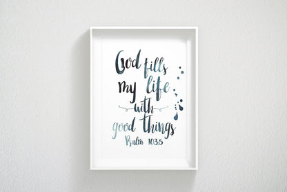 God Fills My Life With Good Things, Psalm 103:5, Scripture Printable, Bible Verse Prints, Wall Art