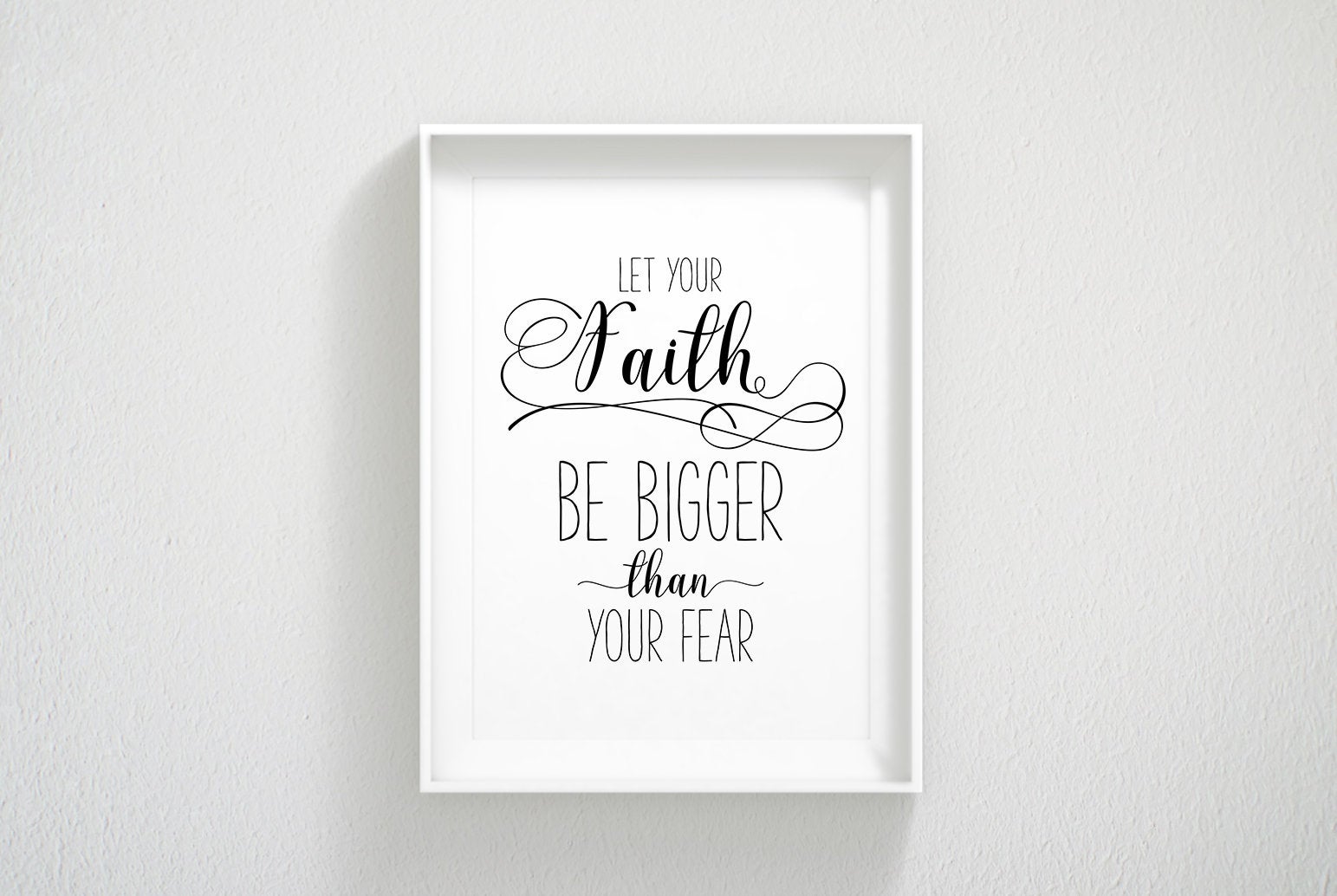 Christian PRINTABLE ART, Let Your Faith Be Bigger Than Your Fear, Bible Verse Prints Wall Art