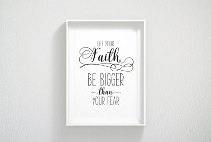 Christian PRINTABLE ART, Let Your Faith Be Bigger Than Your Fear, Bible Verse Prints Wall Art