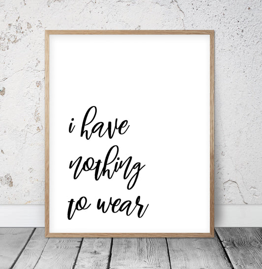 I Have Nothing To Wear Print, Printable Wall Art, Fashion Prints, Bed Decor