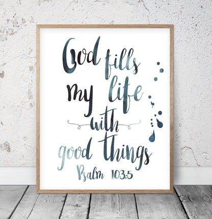 God Fills My Life With Good Things, Psalm 103:5, Scripture Printable, Bible Verse Prints, Wall Art