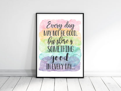 Every Day May Not Be Good But There Is Something Good In Every Day, Wall Art