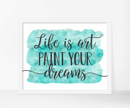 Life Is Art Paint Your Dreams, Inspirational Motivational Quotes,Wall Art Prints