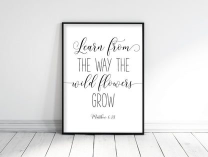 Learn From The Way Wild Flowers Grow, Matthew 6:28 Bible Verse Printable Wall Art Bible Quotes