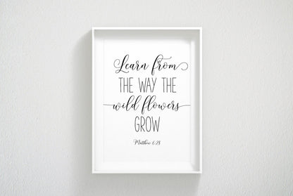 Learn From The Way Wild Flowers Grow, Matthew 6:28 Bible Verse Printable Wall Art Bible Quotes