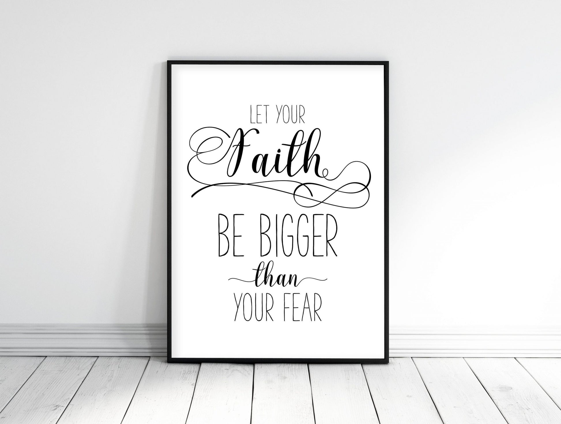 Christian PRINTABLE ART, Let Your Faith Be Bigger Than Your Fear, Bible Verse Prints Wall Art