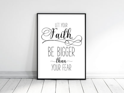 Christian PRINTABLE ART, Let Your Faith Be Bigger Than Your Fear, Bible Verse Prints Wall Art