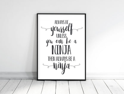 Always Be Yourself Unless You Can Be a Ninja, Boys Nursery Decor Funny Prints