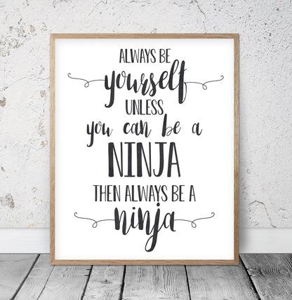 Always Be Yourself Unless You Can Be a Ninja, Boys Nursery Decor Funny Prints